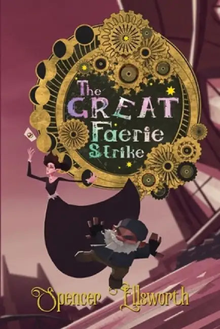 The Great Faerie Strike by Spencer Ellsworth
