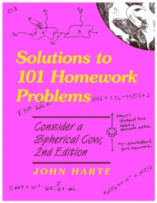 Solutions to 101 Homework Problems: Consider a Spherical Cow by John Harte