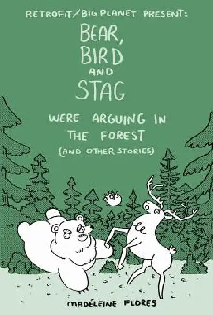 Bear, Bird and Stag Were Arguing in the Forest (and Other Stories) by Madeleine Flores