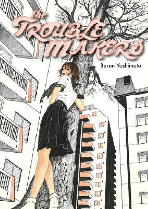 The Troublemakers by Baron Yoshimoto, Ryan Holmberg