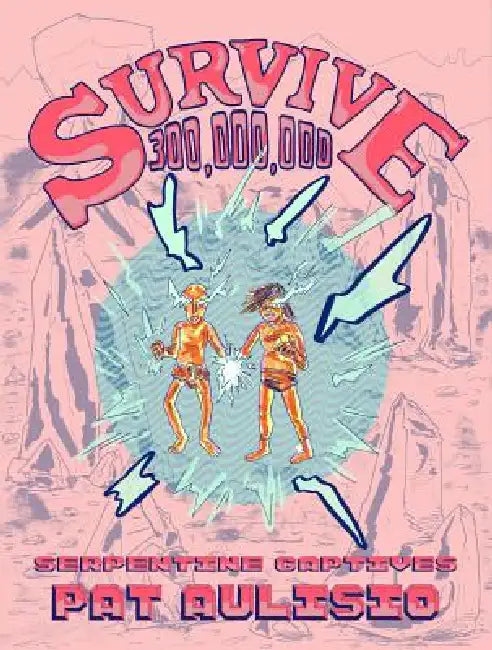 Survive 300,000,000 #2: Serpentine Captives by Pat Aulisio