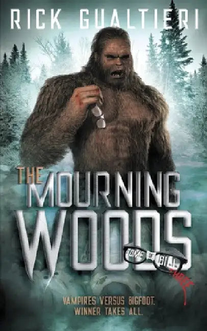 The Mourning Woods: A Horror Comedy Bloodbath by Rick Gualtieri