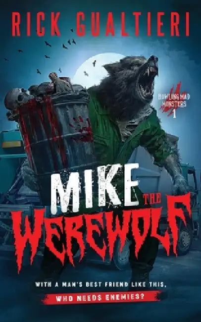 Mike The Werewolf: A Horror Comedy by Rick Gualtieri