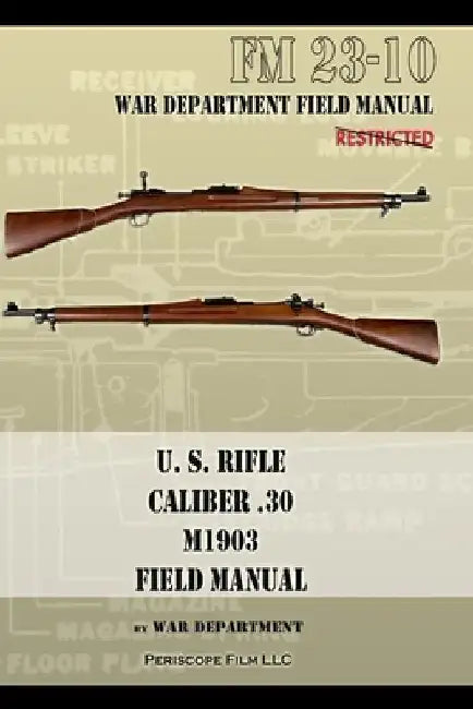 U.S. Rifle, Caliber .30, M1903 Basic Field Manual: FM 23-10 by War Department