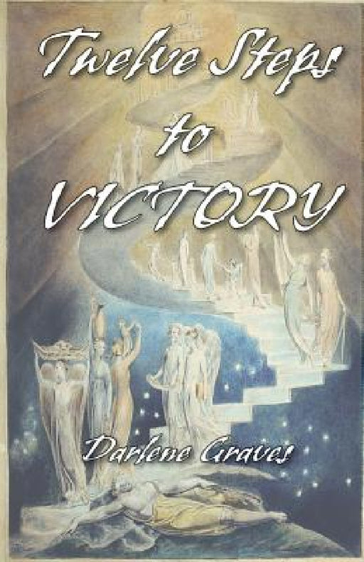 Twelve Steps to Victory by Darlene Graves