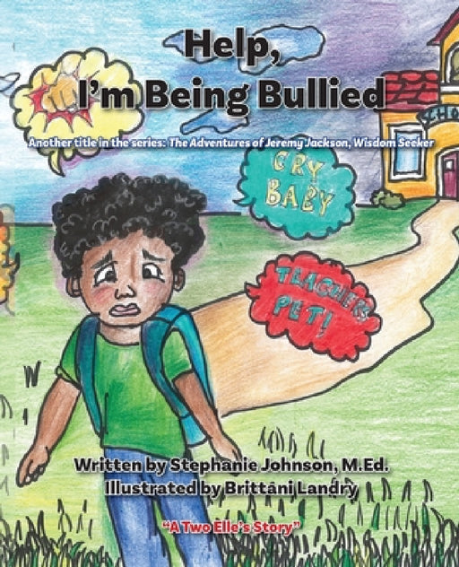 Help, I'm Being Bullied! by Stephanie S. Johnson, Brittani Landry