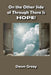 On the Other Side of Through There is HOPE! by Dawn Greay