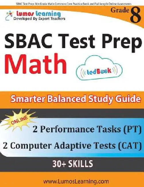 SBAC Test Prep: 8th Grade Math Common Core Practice Book and Full-length Online Assessments: Smarter Balanced Study Guide With Performance Task (PT) a by Lumos Learning