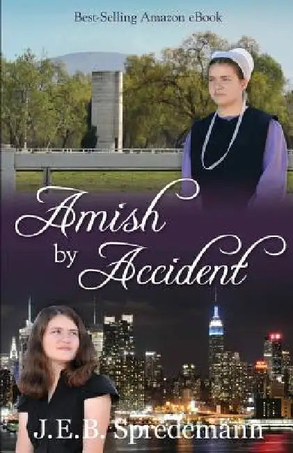 Amish by Accident by J. E. B. Spredemann