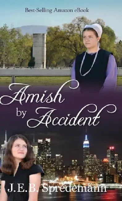 Amish by Accident by J. E. B. Spredemann, Jennifer Spredemann