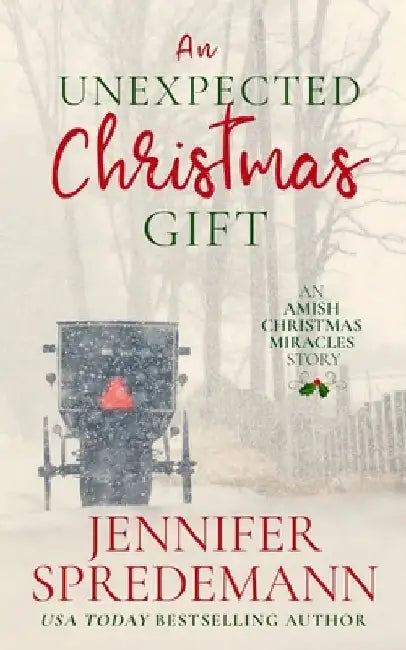 An Unexpected Christmas Gift: An Amish Christmas Miracles story by Jennifer Spredemann