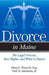 Divorce in Maine: The Legal Process, Your Rights, and What to Expect by Dana E. Prescott