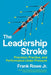The Leadership Stroke: Precision, Practice, and Performance Under Pressure by Frank Rowe