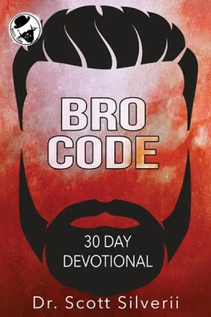 Bro Code Daily Devotional: No Nonsense Prayer and Motivation for Men by Scott Silverii