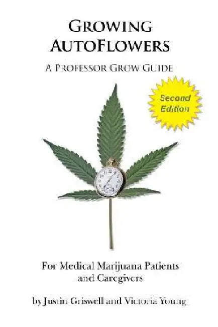 Growing AutoFlowers, Second Edition: For Medical Marijuana Patient and Caregivers by Victoria Young