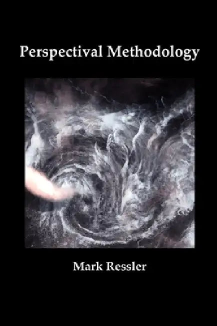 Perspectival Methodology by Mark Ressler