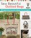Sew Beautiful Quilted Bags: 28 Elegant Purses, Pouches & Handbags to Quilt and Appliqué by Akemi Shibata