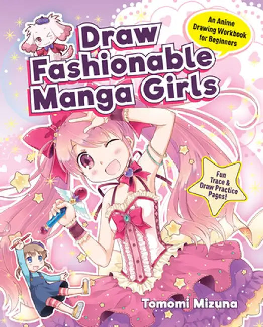 Draw Fashionable Manga Girls: An Anime Drawing Workbook for Beginners by Mizuna Tomomi