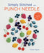 Simply Stitched with Punch Needle: 11 Artful Punch Needle Projects to Embroider with Floss by Yumiko Higuchi