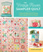 The Vintage Flower Sampler Quilt: A Friendly Guide to Sewing a Stunning Sampler Quilt & Fresh Projects