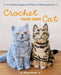 Crochet Your Own Cat: 12 Life-Size Amigurumi Kitties to Make and Love by Mieko Shindo