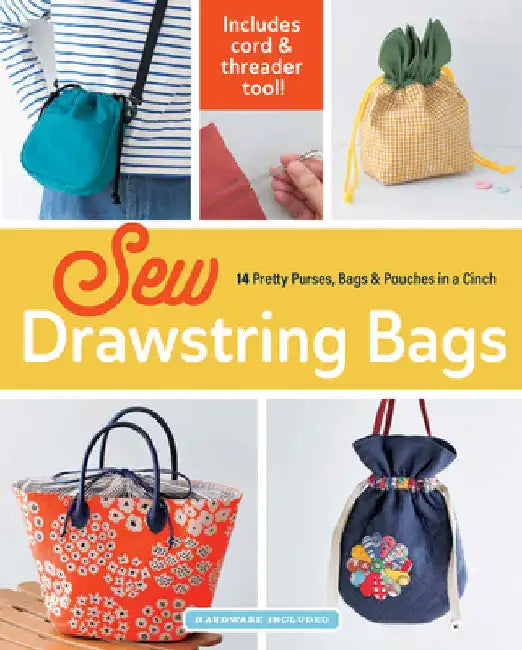 Sew Drawstring Bags: 14 Pretty Purses, Bags & Pouches in a Cinch by Boutique-Sha