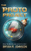 The Proto Project: A Sci-Fi Adventure of the Mind by Bryan R. Johnson