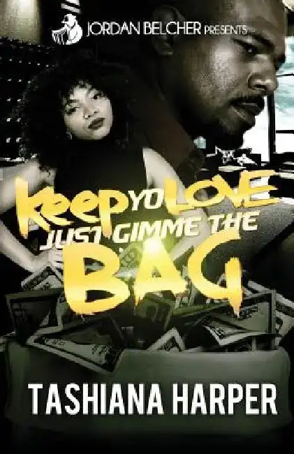 Keep Yo Love, Just Gimme The Bag by Tashiana Harper
