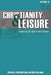 Christianity & Leisure II: Issues for the twenty-first century by Paul Heintzman, Glen Van Andel
