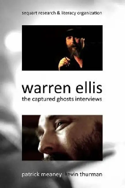 Warren Ellis: The Captured Ghosts Interviews by Warren Ellis