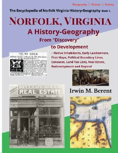 Norfolk, Virginia: A History-Geography from "Discovery" to Development by Irwin M. Berent