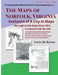 The Maps of Norfolk, Virginia: Evolution of a City in Maps by Irwin M. Berent