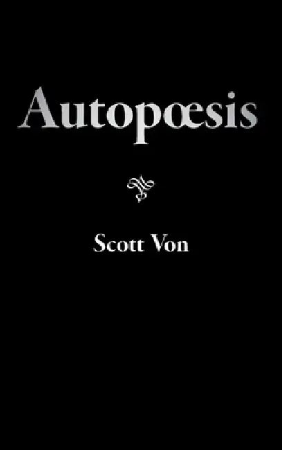 Autopoesis by Scott Von
