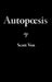 Autopoesis by Scott Von
