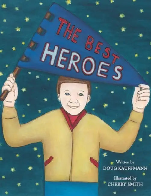 The Best Heroes by Doug Kauffmann