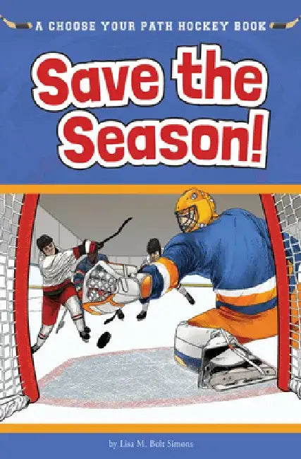 Save the Season: A Choose Your Path Hockey Book by Lisa M. Bolt Simons