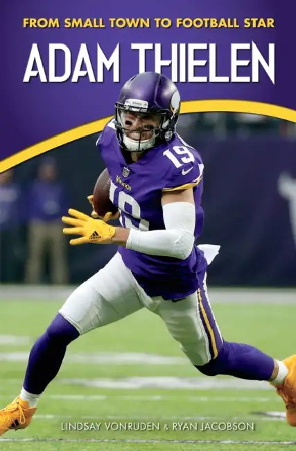Adam Thielen: A Minnesota Football Hero by Lindsay Vonruden, Ryan Jacobson