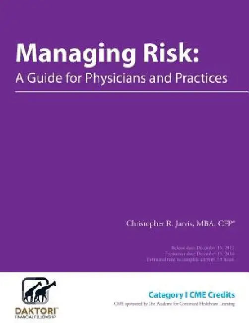 Managing Risk: A Guide for Physicians and Practices by Christopher R. Jarvis