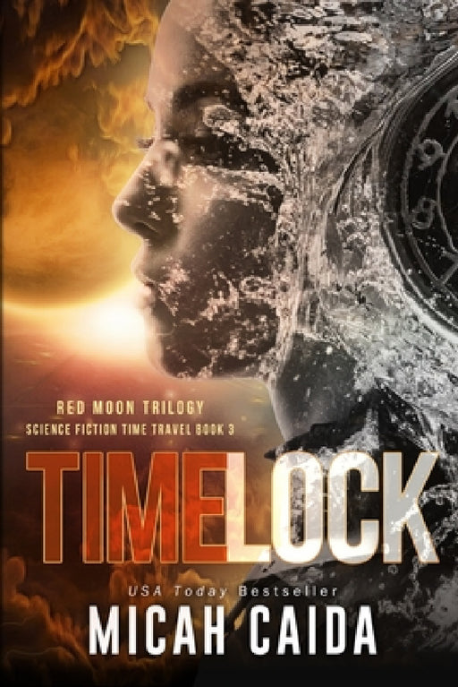 Time Lock: Red Moon science fiction, time travel trilogy Book 3 by Micah Caida