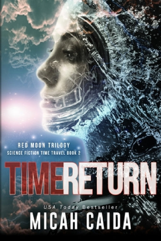 Time Return: Red Moon science fiction, time travel trilogy Book 2 by Micah Caida