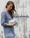 Handmade Style: 23 Must-Have Basics to Stitch, Use, and Wear by Anna Graham