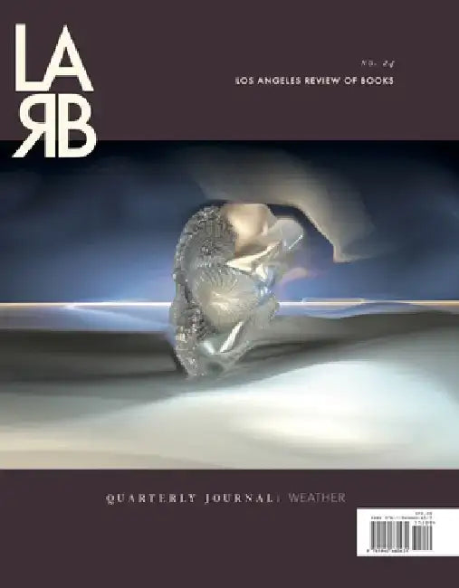 Los Angeles Review of Books: Weather Issue: No. 24, Fall 2019 by Tom Lutz