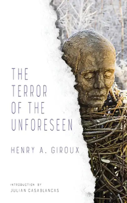 The Terror of the Unforeseen by Henry Giroux