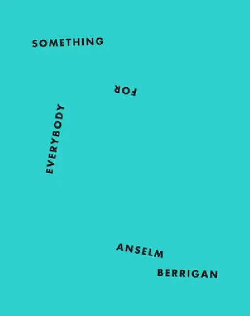Something for Everybody by Anselm Berrigan