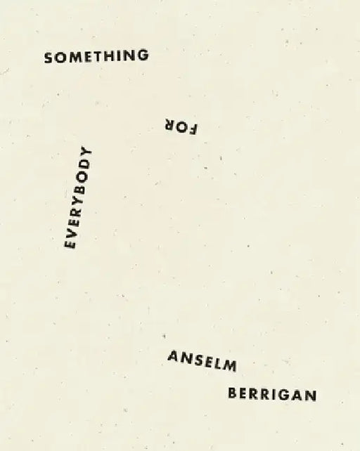 Something for Everybody by Anselm Berrigan