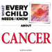 What Every Child Needs to Know about Cancer by R. Bradley Snyder