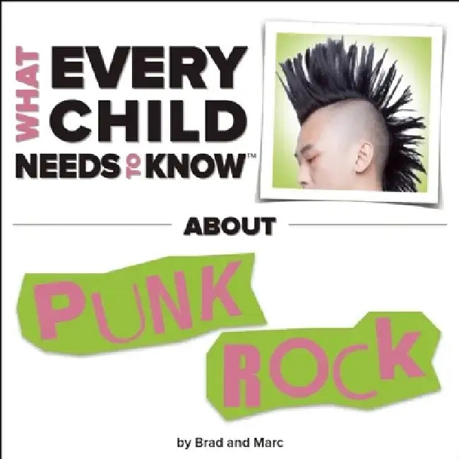 What Every Child Needs to Know about Punk Rock by R. Bradley Snyder