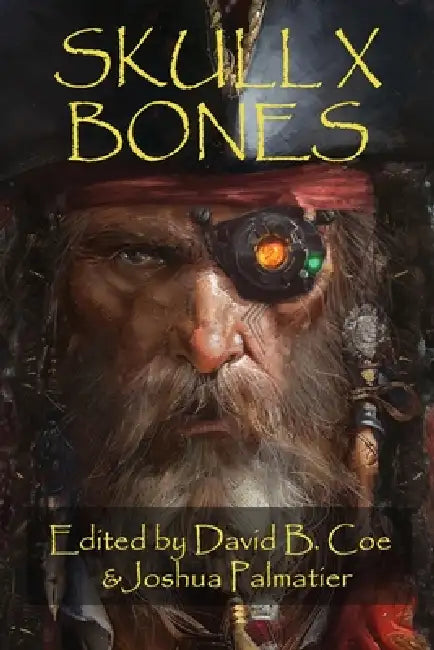 Skull X Bones by David B. Coe, Joshua Palmatier, C. C. Finlay