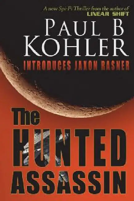The Hunted Assassin by Paul B. Kohler