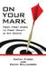 On Your Mark: From First Word to First Draft in Six Weeks by Cathy Fyock, Kevin Williamson